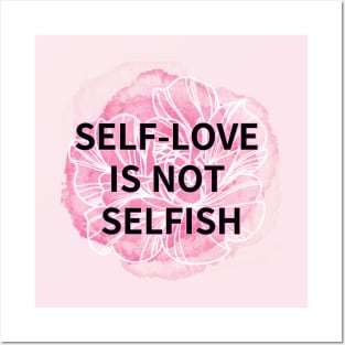 SELF-LOVE IS NOT SELFISH Posters and Art